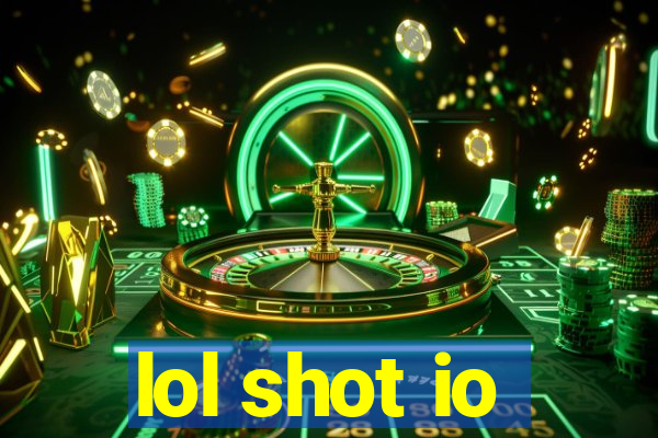 lol shot io